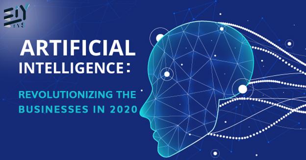 Artificial Intelligence - Revolutionizing The Businesses In 2020